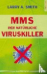 Smith, Larry A. - MMS - Der natürliche Viruskiller