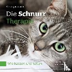 Aïache, Véronique - Die Schnurr-Therapie - Wie Katzen uns heilen