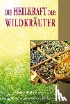 Marutschke, Georg - Die Heilkraft der Wildkräuter