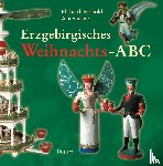 Heinold, Ehrhardt, Paulsen, Alix - Erzgebirgisches Weihnachts-ABC
