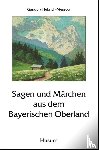  - Sagen und Märchen aus dem Bayerischen Oberland