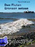 Stadelmann, Robert - Den Fluten Grenzen setzen - Schleswig-Holsteins Küstenschutz. Westküste und Elbe. Band 2: Dithmarschen und Elbe/Elbmarschen, Insel Trischen und Helgoland