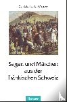  - Sagen und Märchen aus der Fränkischen Schweiz