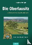 Schlegel, Siegfried - Die Oberlausitz - Ein liebenswertes Stück Deutschland. Eine kleine Landeskunde