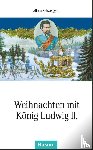 Schweiggert, Alfons - Weihnachten mit König Ludwig II.