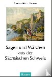  - Sagen und Märchen aus der Sächsischen Schweiz