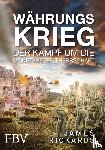 Rickards, James - Währungskrieg