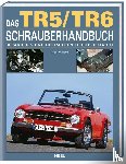 Williams, Roger - Das Triumph TR5/TR6 Schrauberhandbuch - Reparieren und optimieren leicht gemacht