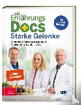 Riedl, Matthias, Fleck, Anne, Klasen, Jörn - Die Ernährungs-Docs - Starke Gelenke - Die besten Ernährungsstrategien bei Rheuma, Arthrose, Gicht & Co.