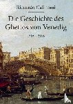 Calimani, Riccardo - Die Geschichte des Ghettos von Venedig 1516 - 2016