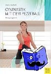 Jordan, Alexander, Hillebrecht, Martin - Gymnastik mit dem Pezzi®ball - Übungsprogramme