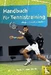 Ferrauti, Alexander, Maier, Peter, Weber, Karl - Handbuch für Tennistraining