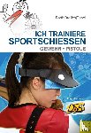 Barth, Katrin, Däbel, Steffen, Dreilich, Beate - Ich trainiere Sportschießen