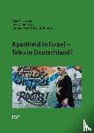 Andersen, Arne, Feest, Johannes, Scheerer, Sebastian - Apartheid in Israel - Tabu in Deutschland?