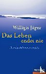 Jäger, Willigis - Das Leben endet nie