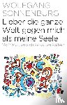 Sonnenburg, Wolfgang - Lieber die ganze Welt gegen mich als meine Seele