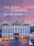 - Das Palais Lobkowicz. Das Prager Tor zur Freiheit
