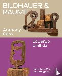 Becker, Christoph, Obrist, Hans - Bildhauer und Räume. Anthony Caro und Eduardo Chillida