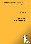 Baum, Matthias - International Entrepreneurship: Determinants of the Propensity to Internationalize and the Different Types of International New Ventures