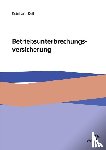 Keil, Reinhard - Die Betriebsunterbrechungsversicherung