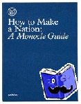 Monocle - How to Make a Nation - A Monocle Guide
