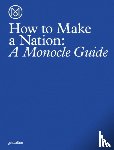 Monocle - How to Make a Nation - A Monocle Guide