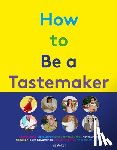  - How to Be a Tastemaker