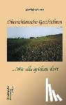 Schuster, Winfried - Oberschlesische Geschichten ... Wir alle spielten dort