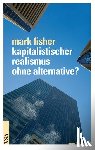 Fisher, Mark - Kapitalistischer Realismus ohne Alternative?