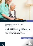 Schneberger, Margarete, Jahn, Sonja, Marino, Elfriede - "Mutti lässt grüßen..."