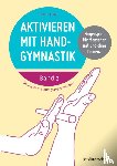 Henze, Birgit - Aktivieren mit Handgymnastik