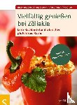 Hagestedt, Inken, Freundner-Hagestedt, Stephanie - Vielfältig genießen bei Zöliakie