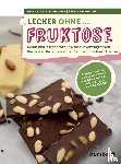 Hirschfelder, Alexandra, Offenborn, Sabine - Lecker ohne... Fruktose