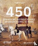 Elisabeth Gurtler, Arnim Basche, Rene van Bakel - 450 Years of the Spanish Riding School