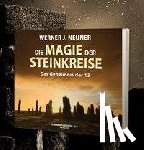 Neuner, Werner - Die Magie der Steinkreise