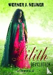 Neuner, Werner - Die Lilith Revolution