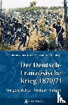  - Der Deutsch-Französische Krieg 1870/71