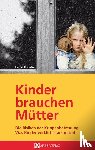 Götze, Kerstin - Kinder brauchen Mütter
