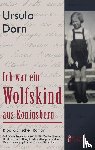 Dorn, Ursula - Ich war ein Wolfskind aus Koenigsberg