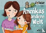 Eder, Sigrun, Rebhandl-Schartner, Petra, Gasser, Evi - Annikas andere Welt - Das Bilder-Erzählbuch