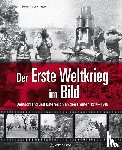 Schulze-Wegener, Guntram - Der Erste Weltkrieg im Bild