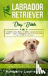 Lawrence, Kimberly - The Labrador Retriever Dog Bible