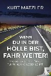 Matzler, Kurt - Wenn du in der Hölle bist, fahr weiter!
