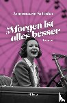 Selinko, Annemarie - Morgen ist alles besser