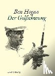 Hogan, Ben, Warren Wind, Herbert - Der Golfschwung