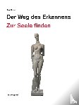 Theiler, Jürg - Der Weg des Erkennens