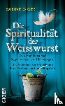 Giger, Sabine - Die Spiritualität der Weisswurst