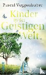 Voggenhuber, Pascal - Kinder in der Geistigen Welt