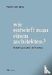 Guttmann, Eva, Kaiser, Gabriele, Mazanek, Claudia - Friedrich Achleitner. Wie entwirft man einen Arc - Portrats von Aalto bis Zumthor