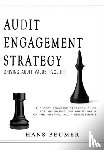 Beumer, Hans - AUDIT ENGAGEMENT STRATEGY (Driving Audit Value, Vol. III)